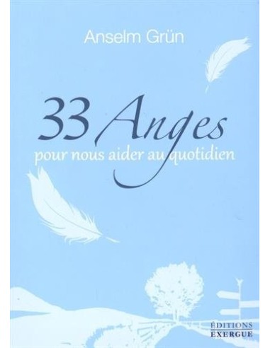33 anges pour nous aider au quotidien - Anselm Grün